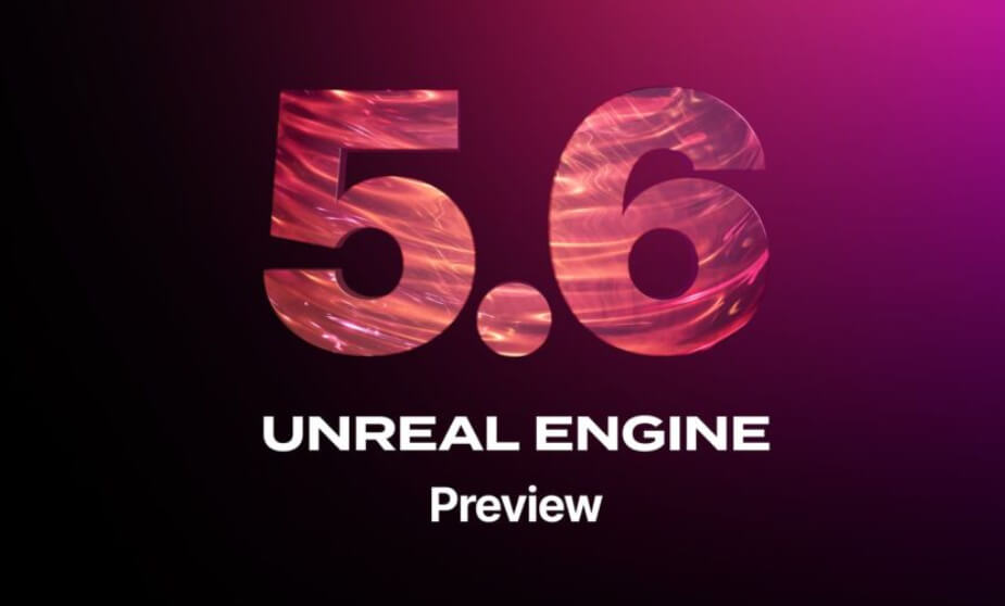 Unreal Engine 5.6